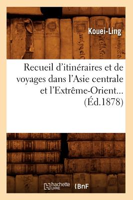 Recueil d'Itinéraires Et de Voyages Dans l'Asie Centrale Et l'Extrême-Orient (Éd.1878)