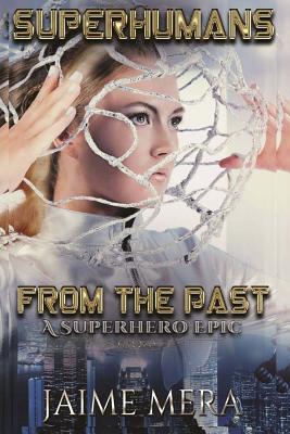 Superhumans From the Past: A Superhero Epic