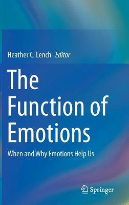The Function of Emotions: When and Why Emotions Help Us