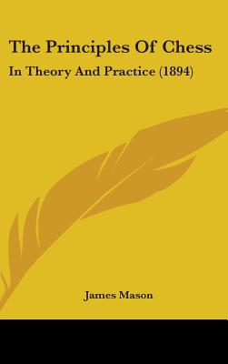 The Principles Of Chess: In Theory And Practice (1894)