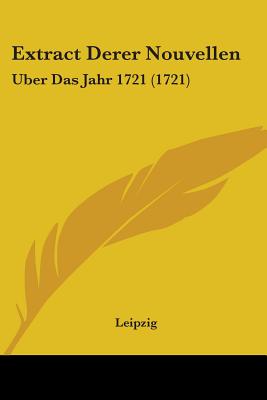 Extract Derer Nouvellen: Uber Das Jahr 1721 (1721)