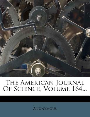 The American Journal of Science, Volume 164...