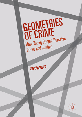 Geometries of Crime: How Young People Perceive Crime and Justice