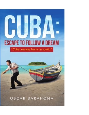 Cuba: Escape to Follow a Dream: "Cuba: Escape Hacia un Sueño"