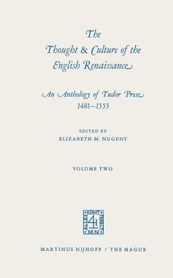 The Thought & Culture of the English Renaissance: An Anthology of Tudor Prose 1481-1555. Volume Two