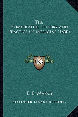 The Homeopathic Theory And Practice Of Medicine (1850)