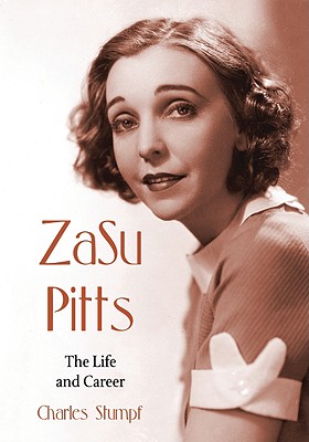ZaSu Pitts: The Life and Career