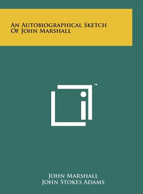An Autobiographical Sketch Of John Marshall