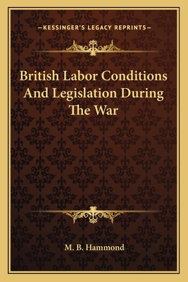 British Labor Conditions And Legislation During The War
