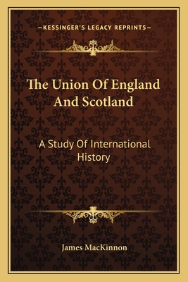 The Union Of England And Scotland: A Study Of International History