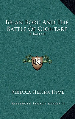 Brian Boru And The Battle Of Clontarf: A Ballad