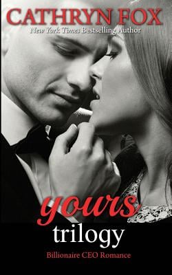 Yours: Billionaire CEO Romance: Yours to Take, Yours to Teach, Yours to Keep