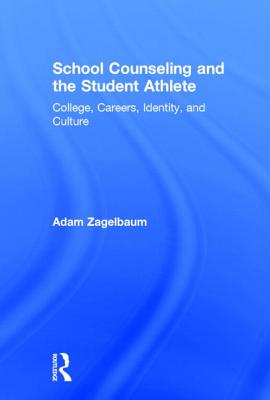 School Counseling and the Student Athlete: College, Careers, Identity, and Culture