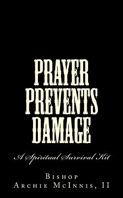 Prayer Prevents Damage: A Spiritual Survival Kit