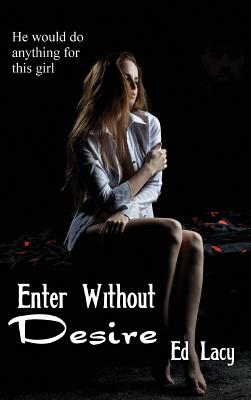 Enter Without Desire: A Vintage Noir Crime Novel