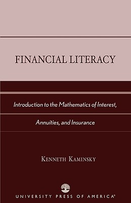 Financial Literacy: Introduction to the Mathematics of Interest, Annuities, and Insurance