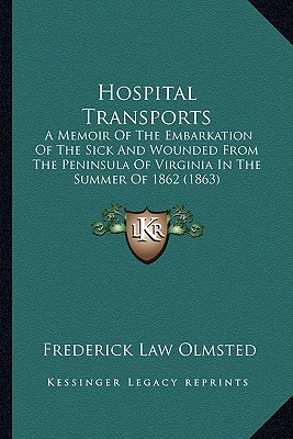 Hospital Transports: A Memoir Of The Embarkation Of The Sick And Wounded From The Peninsula Of Virginia In The Summer Of 1862 (1863)
