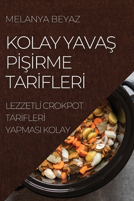 Kolay YavaŞ PİŞİrme Tarİflerİ: Lezzetlİ Crokpot Tarİflerİ Yapmasi Kolay