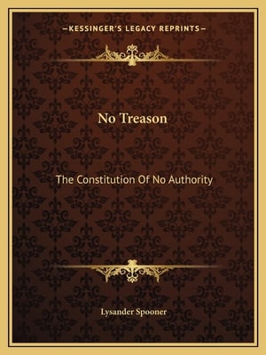 No Treason: The Constitution Of No Authority