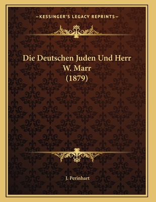 Die Deutschen Juden Und Herr W. Marr (1879)