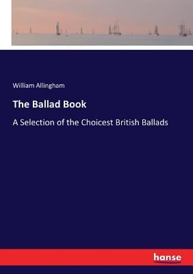 The Ballad Book: A Selection of the Choicest British Ballads