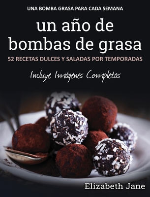 Un año de bombas de grasa: 52 recetas dulces y saladas por temporadas