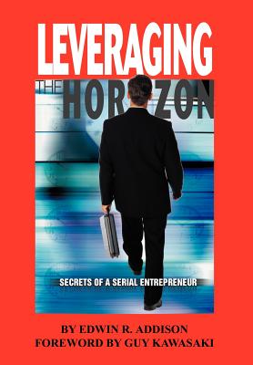 Leveraging the Horizon: Secrets of a Serial Entrepreneur