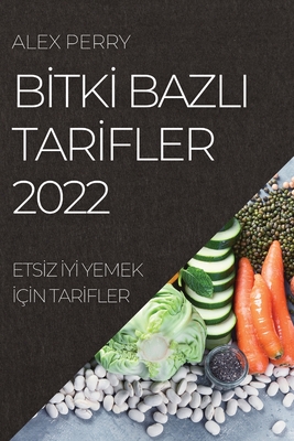 Bİtkİ Bazli Tarİfler 2022: Etsİz İyİ Yemek İçİn Tarİfler
