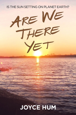 Are We There Yet: Is the Sun Setting on Planet Earth?