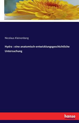 Hydra: eine anatomisch-entwicklungsgeschichtliche Untersuchung