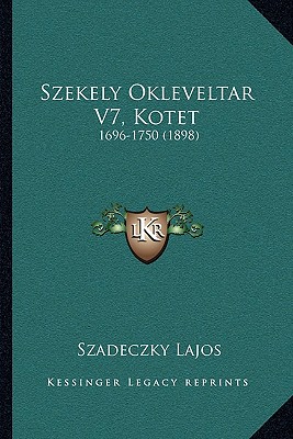 Szekely Okleveltar V7, Kotet: 1696-1750 (1898)