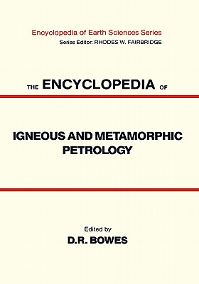 The Encyclopedia of Igneous and Metamorphic Petrology
