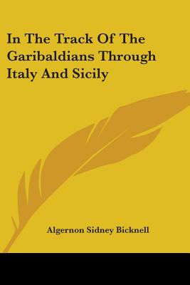 In The Track Of The Garibaldians Through Italy And Sicily