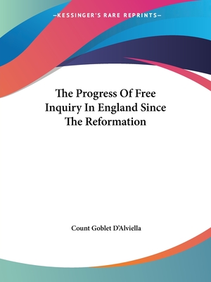 The Progress Of Free Inquiry In England Since The Reformation