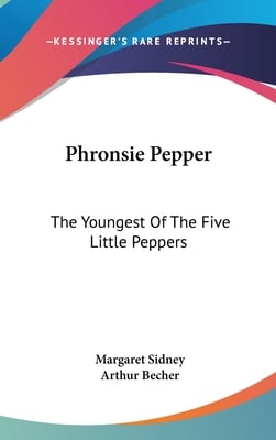 Phronsie Pepper: The Youngest Of The Five Little Peppers