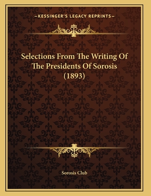 Selections From The Writing Of The Presidents Of Sorosis (1893)