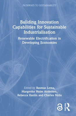 Building Innovation Capabilities for Sustainable Industrialisation: Renewable Electrification in Developing Economies