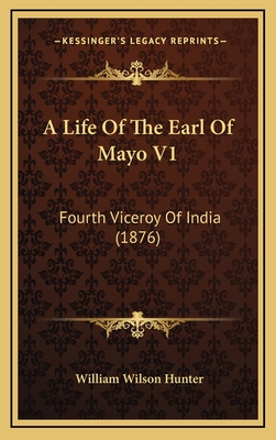 A Life Of The Earl Of Mayo V1: Fourth Viceroy Of India (1876)