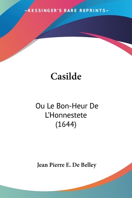 Casilde: Ou Le Bon-Heur De L'Honnestete (1644)