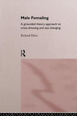 Male Femaling: A grounded theory approach to cross-dressing and sex-changing