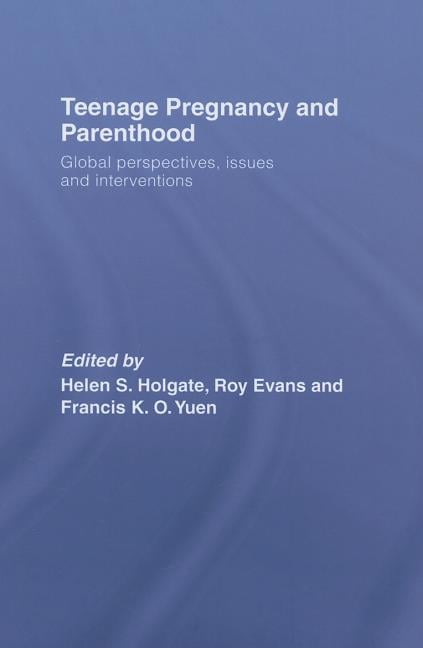 Teenage Pregnancy and Parenthood: Global Perspectives, Issues and Interventions