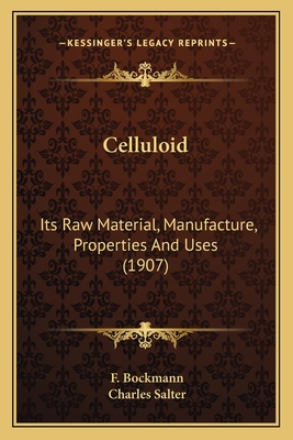 Celluloid: Its Raw Material, Manufacture, Properties And Uses (1907)