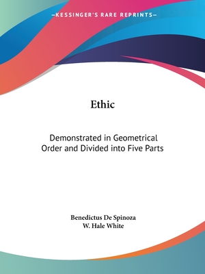 Ethic: Demonstrated in Geometrical Order and Divided into Five Parts