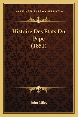 Histoire Des Etats Du Pape (1851)