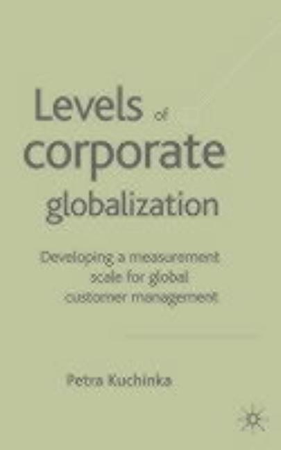 Levels of Corporate Globalization: Developing a Measurement Scale for Global Customer Management