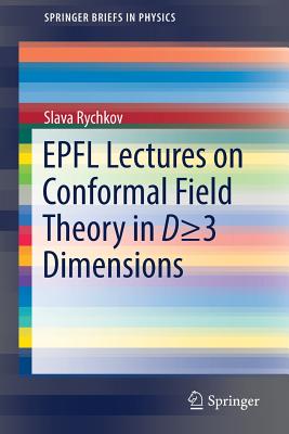 Epfl Lectures on Conformal Field Theory in D >= 3 Dimensions