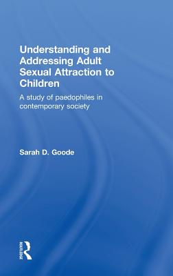 Understanding and Addressing Adult Sexual Attraction to Children: A Study of Paedophiles in Contemporary Society