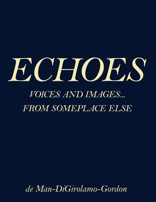 Echoes: Voices and Images... from Someplace Else