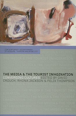 The Media and the Tourist Imagination: Converging Cultures