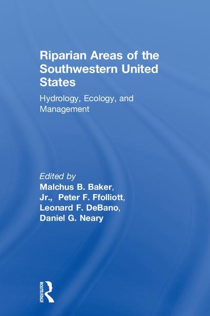 Riparian Areas of the Southwestern United States: Hydrology, Ecology, and Management